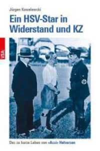 Ein HSV-Star in Widerstand und KZ : Das zu kurze Leben von »Assi« Halvorsen （2024. 192 S. 21 cm）