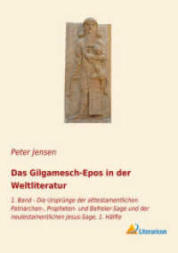 Das Gilgamesch-Epos in der Weltliteratur : 1. Band - Die Urspr&uuml;nge der alttestamentlichen Patriarchen-, Propheten- und Befreier-Sage und der neutestamentlichen Jesus-Sage, 1. H&auml;lfte （2018. 604 S. 210 mm）