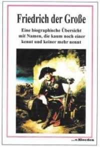 Friedrich der Große : Eine biografische Übersicht mit Namen, die kaum noch einer kennt und keiner mehr nennt （2019. 130 S. zeitgenössische Illustrationen. 212 x 150 mm）
