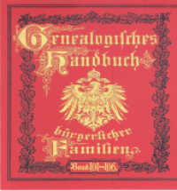 Deutsches Geschlechterbuch - CD-ROM. Genealogisches Handbuch bürgerlicher Familien. 14 Deutsches Geschlechterbuch - CD-ROM. Genealogisches Handbuch bürgerlicher Familien / Genealogisches Handbuch bürgerliche : Deutsches Geschlechterbuc （2007. 3000 S. ca. 50 Bilder und Wappen. 12.5 x 14 cm）