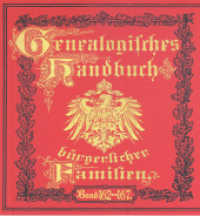 Deutsches Geschlechterbuch - CD-ROM. Genealogisches Handbuch bürgerlicher Familien. 24 Deutsches Geschlechterbuch - CD-ROM. Genealogisches Handbuch bürgerlicher Familien / Genealogisches Handbuch bürgerliche : Deutsches Geschlechterbuc （2013. 3000 S. ca. 50 Bilder und Wappen. 12.5 x 14 cm）