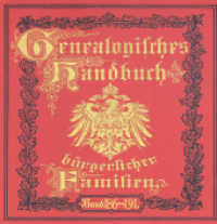 Deutsches Geschlechterbuch - CD-ROM. Genealogisches Handbuch bürgerlicher Familien. 28 Deutsches Geschlechterbuch - CD-ROM. Genealogisches Handbuch bürgerlicher Familien / Genealogisches Handbuch bürgerliche : Deutsches Geschlechterbuc （2015. 3000 S. ca. 50 Bilder und Wappen. 12.5 x 14 cm）