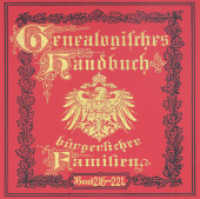 Deutsches Geschlechterbuch - CD-ROM. Genealogisches Handbuch bürgerlicher Familien. 33 Deutsches Geschlechterbuch - CD-ROM. Genealogisches Handbuch bürgerlicher Familien / Genealogisches Handbuch bürgerliche : Deutsches Geschlechterbuc （2017. 3000 S. ca. 50 Bilder und Wappen. 12.5 x 14 cm）