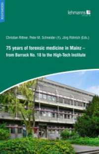 75 years of forensic medicine in Mainz : From Barrack No. 18 to the High-Tech Institute （2023. 106 S. 16 Abb. 21 cm）