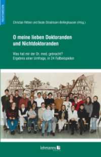 O meine lieben Doktoranden und Nichtdoktoranden : Was hat mir der Dr. med. gebracht? Ergebnis einer Umfrage, in 24 Fallbeispielen （2024. 154 S. meist farbige Abbildungen. 21 cm）