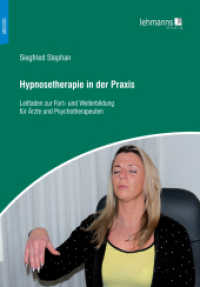 Hypnosetherapie in der Praxis : Leitfaden zur Fort- und Weiterbildung für Ärzte und Psychotherapeuten （3., überarb. Aufl. 2024. 184 S. Teilweise farbige Abbildungen. 21）