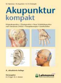 Akupunktur kompakt : K&ouml;rperakupunktur - Ohrakupunktur - Neue Sch&auml;delakupunktur nach Yamamoto (YNSA) - Therapiekonzepte - Gesellschaften （8. Aufl.）