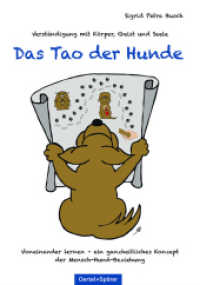 Das Tao der Hunde : Verständigung mit Körper, Geist und Seele （2020. 116 S. durchgehend vierfarbig illustriert. 23 cm）