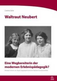 Waltraut Neubert : Eine Wegbereiterin der modernen Erlebnispädagogik? (Wegbereiter der modernen Erlebnispädagogik 62) （2020. 52 S. 3 Abb. 21 cm）