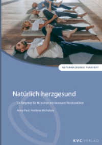 Natürlich herzgesund : Ein Ratgeber für Menschen mit koronarer Herzkrankheit (Naturheilkunde fundiert) （2., überarb. Aufl. 2022. VIII, 179 S. zahlr. farb. Abb. 21 cm）