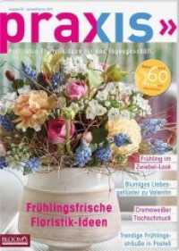 PRAXIS Nr.85 : Profitable Floristikideen für das Tagesgeschäft. Frühlingsfrische Floristikideen (PRAXIS - Das Magazin .85) （2019. 80 S. 29.7 cm）