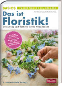 Das ist Floristik! : Gestaltung und Technik in 850 Abbildungen （5. Aufl. 2025. 320 S. 850 Abb. 29.7 cm）