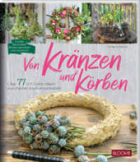 Von Kränzen und Körben : Über 77 DIY-Deko-Ideen aus meiner Blumenwerkstatt （2025. 128 S. 28 cm）