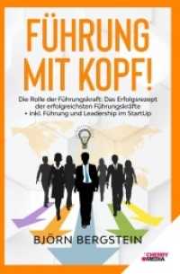 Führung mit Kopf! : Die Rolle der Führungskraft: Das Erfolgsrezept der erfolgreichsten Führungskräfte + inkl. Führung und Leadership im StartUp