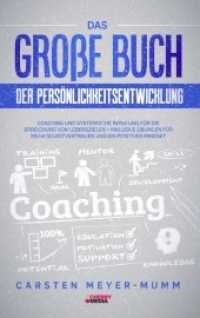 Das große Buch der Persönlichkeitsentwicklung : Coaching und systemische Beratung für die Erreichung von Lebenszielen + inklusive Übungen für mehr Selbstvertrauen und ein positives Mindset