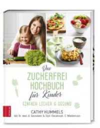 Das Zuckerfrei-Kochbuch für Kinder : Einfach lecker & gesund (376 - ZS Verlag) （2. Aufl. 2020. 176 S. 245.00 mm）