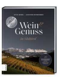 Wein & Genuss in S&uuml;dtirol : 40 herausragende Winzer und ihre kulinarischen Lieblingsorte （1. Auflage）
