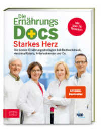 Die Ernährungs-Docs - Starkes Herz : Die besten Ernährungsstrategien bei Bluthochdruck, Herzinsuffizienz, Arteriosklerose und Co.. Mit über 70 Rezepten (NDR fernsehen) （1. Auflage. 2021. 192 S. 245.00 mm）