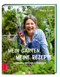 Mein Garten, meine Rezepte : Anbauen, Ernten, Genießen （1. Auflage. 2022. 208 S. 260.00 mm）