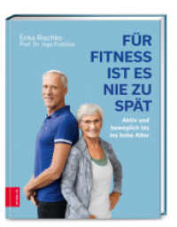 Für Fitness ist es nie zu spät : Aktiv und beweglich bis ins hohe Alter （1. Auflage. 2022. 160 S. 245.00 mm）