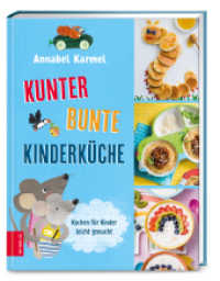 Kunterbunte Kinderk&uuml;che : Kochen f&uuml;r Kinder leicht gemacht （1. Auflage. 2022. 120 S. 245.00 mm）