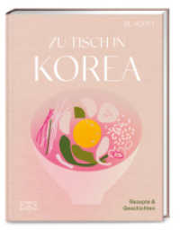 Zu Tisch in Korea : Rezepte und Geschichten （1. Auflage. 2024. 240 S. 83 Abb. 253.00 mm）