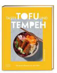 Tasty Tofu und Tempeh : Die besten Rezepte aus aller Welt （1. Auflage. 2024. 176 S. 132 Abb. 245.00 mm）
