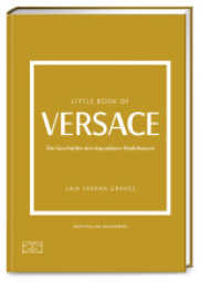 Little Book of Versace : Die Geschichte des legendären Modehauses (Die kleine Modebibliothek 10) （1. Auflage. 2024. 160 S. 91 Abb. 185.00 mm）