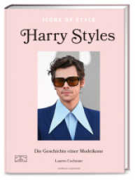 Icons of Style - Harry Styles : Die Geschichte einer Modeikone (Die kleine Modebibliothek: Stilikonen 1) （1. Auflage. 2024. 224 S. 107 Abb. 199.00 mm）