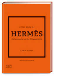 Little Book of Hermès : Die Luxusmarke und ihre Erfolgsgeschichte (Die kleine Modebibliothek 7) （1. Auflage. 2024. 160 S. 102 Abb.）