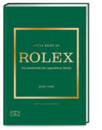 Little Book of Rolex : Die Geschichte der legendären Marke (Die kleine Modebibliothek 12) （1. Auflage. 2024. 160 S. 86 Abb. 185.00 mm）