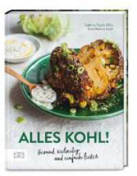 Alles Kohl! : Gesund, vielseitig und einfach lecker （1. Auflage. 2024. 160 S. 260.00 mm）