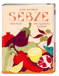 Sebze - Gemüse auf Türkisch : Mein vegetarisches Kochbuch - ein Fest für alle Sinne! （1. Auflage. 2025. 256 S. 158 Abb. 253.00 mm）