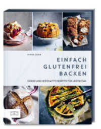Einfach glutenfrei backen : Über 80 süße und herzhafte Rezepte für jeden Tag （1. Auflage. 2024. 224 S. 134 Abb. 245.00 mm）