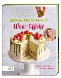 Einfach backen mit Wow-Effekt : Kleiner Aufwand, gro&szlig;er Genuss （1. Auflage. 2025. 160 S. 70 Abb. 245.00 mm）