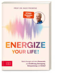 Energize your life! : Mehr Energie mit dem Powermix aus Ernährung, Bewegung, Entspannung und Schlaf （1. Auflage. 2025. 176 S. 100 Abb. 238.00 mm）