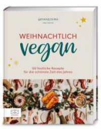 Weihnachtlich vegan : 60 festliche Rezepte für die schönste Zeit des Jahres （1. Auflage. 2025. 160 S. 50 Abb. 245.00 mm）