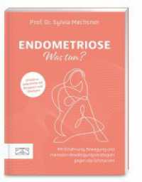 Endometriose - was tun? : Mit Ernährung, Bewegung und mentalen Bewältigungsstrategien gegen die Schmerzen （1. Auflage. 2025. 176 S. 60 Abb. 203.00 mm）