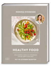 Healthy Food : Dein Rundum-Wohlf&uuml;hl-Programm f&uuml;r ein Leben in Balance - mit 40 leckeren Rezepten （1. Auflage）