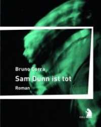 Sam Dunn ist tot : Futuristischer Roman (Coll'Arco 10) （120 S. 163 x 130 mm）