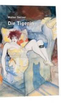 Die Tigerin : Eine absonderliche Liebesgeschichte. Mit einem Essay von Alban Nikolai Herbst （210 S. 214 x 133 mm）