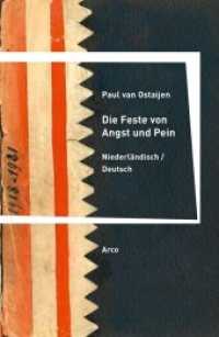 Die Feste von Angst und Pein/ De feesten van angst en pijn : Zweisprachige Ausgabe Aus dem Niederländischen von Anna Eble und Magnus Chrapkowski. （2022. 260 S.）