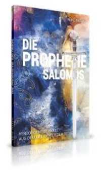 Die Prophetie Salomos : Verborgene Sch&auml;tze aus dem Lied der Lieder （2021. 224 S. 215 cm）
