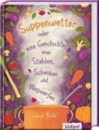 Suppenwetter oder eine Geschichte vom Stehlen, Schenken und Wegwerfen （2019 160 S.  21 cm）