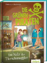 Die Grünen Piraten - Im Netz der Tierschmuggler (Die Grünen Piraten 2) （2024. 144 S. mit s/w-Illustrationen. 20.5 cm）