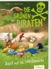 Die Grünen Piraten - Jagd auf die Müllmafia : Spannend, witzig, waghalsig - packender Kinderkrimi für Jungen und Mädchen ab 8 Jahre, die Natur und Tiere lieben. Schülerausgabe (Die Grünen Piraten 1) （2024. 144 S. 44 SW-Abb. 19.5 cm）
