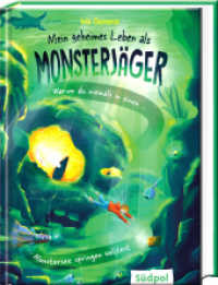 Mein geheimes Leben als Monsterjäger - Warum du niemals in einen Monstersee springen solltest (Mein geheimes Leben als Monsterjäger 3) （2024. 272 S. mit sw-Vignetten. 21 cm）