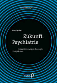 Zukunft. Psychiatrie : Herausforderungen, Konzepte, Perspektiven (Zur Sache: Psychiatrie) （2022. 256 S. 240 mm）
