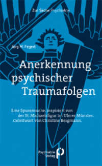Anerkennung psychischer Traumafolgen : Eine Spurensuche, inspiriert von der St. Michaelsfigur im Ulmer Münster (Zur Sache: Psychiatrie) （2022. 176 S. 21 cm）