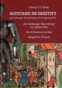 Aufstand im Erzstift. Der Salzburger Bauernkrieg in drei Originalquellen : Egidius Rem  Die 14 Gasteiner Artikel  Reitg&auml;rtler-Chronik （2025. 100 S. 305 x 220 x 15 mm）